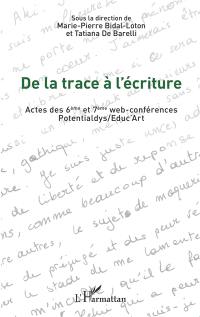 De la trace à l'écriture : actes des 6ème et 7ème web-conférences Potentialdys-Educ'art