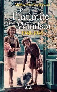 Dans l'intimité des Windsor : 1940-1945