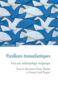 Parallaxes transatlantiques : vers une anthropologie réciproque