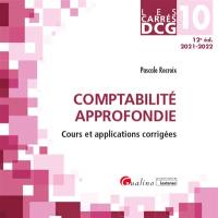 Comptabilité approfondie : cours et applications corrigées : DCG 10, 2021-2022