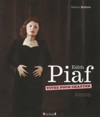 Edith Piaf : vivre pour chanter