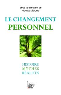 Le changement personnel : histoire, mythes, réalités