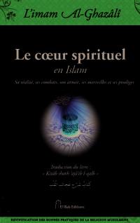 Le coeur spirituel en islam : sa réalité, ses combats, son armée, ses merveilles et ses prodiges