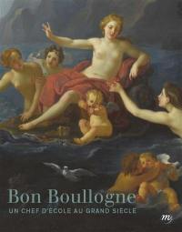 Bon Boullogne, 1649-1717 : un chef d'école au Grand Siècle : Dijon, Musée national Magnin, 5 décembre 2014-5 mars 2015