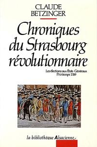 Chroniques du Strasbourg révolutionnaire : les élections aux Etats généraux, printemps 1789