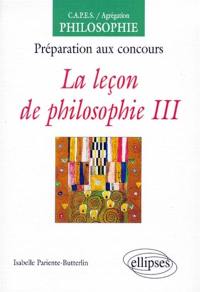 La leçon de philosophie : préparation aux concours. Vol. 3