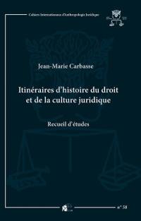 Itinéraires d'histoire du droit et de la culture juridique : recueil d'études