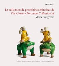 La collection de porcelaines chinoises de Marie Vergottis. The chinese porcelain collection of Marie Vergottis