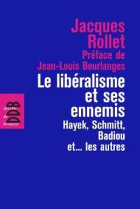 Le libéralisme et ses ennemis : Hayek, Schmitt, Badiou et les autres