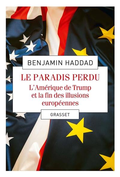 Le paradis perdu : l'Amérique de Trump et la fin des illusions européennes
