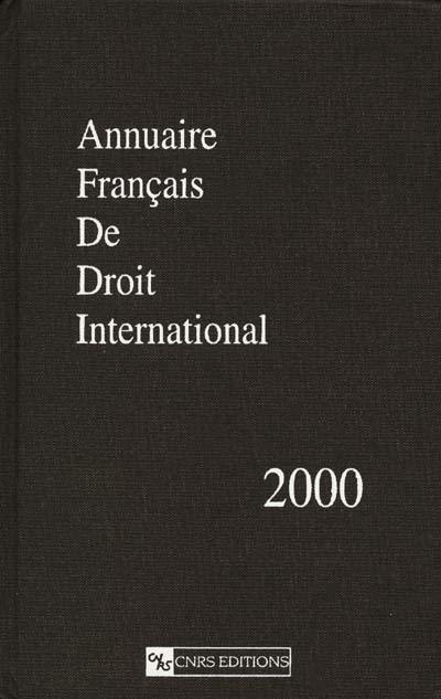Annuaire français de droit international. Vol. 46. 2000