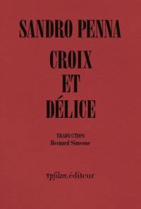 Croix et délice : & autres poèmes. Le monde poétique de Sandro Penna
