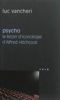 Psycho : la leçon d'iconologie d'Alfred Hitchcock