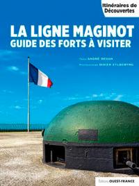 La ligne Maginot : guide des forts à visiter
