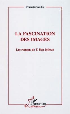 La fascination des images : les romans de T. Ben Jelloun