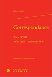 Correspondance. Vol. 18. Août 1863-décembre 1864