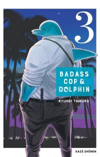 Badass cop & Dolphin. Vol. 3