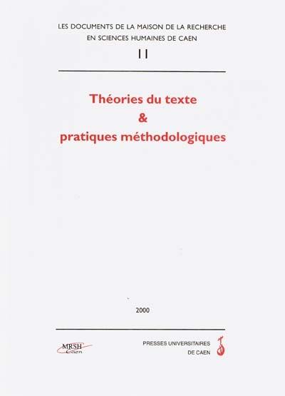 Théories du texte et pratiques méthodologiques : actes du colloque de Caen (MRSH, décembre 1998)