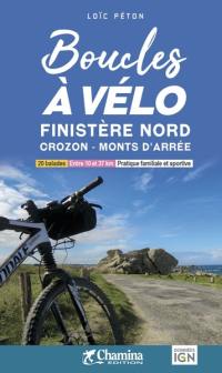 Boucles à vélo Finistère Nord : Crozon, Monts d'Arrée : 20 balades, entre 10 et 37 km, pratique familiale et sportive