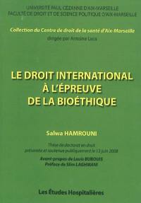 Le droit international à l'épreuve de la bioéthique