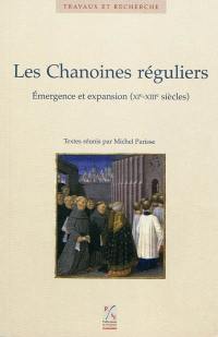 Les chanoines réguliers : émergence et expansion (XIe-XIIIe siècle) : actes du sixième colloque international du CERCOR, Le Puy en Velay, 29 juin-1er juillet 2006