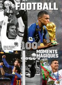 Football : 100 moments magiques