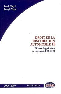 Droit de la distribution automobile. Vol. 2. Bilan de l'application du règlement 1400-2002