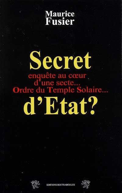 Secret d'Etat ? : Ordre du temple solaire, 10 ans après le drame du Vercors : enquête au coeur d'une secte