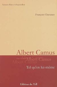 Albert Camus : tel qu'en lui-même
