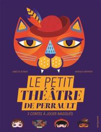 Le petit théâtre de Perrault : 3 contes à jouer masqués