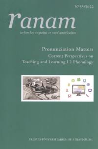 Ranam, n° 55. Pronunciation matters : current perspectives on teaching and learning L2 phonology