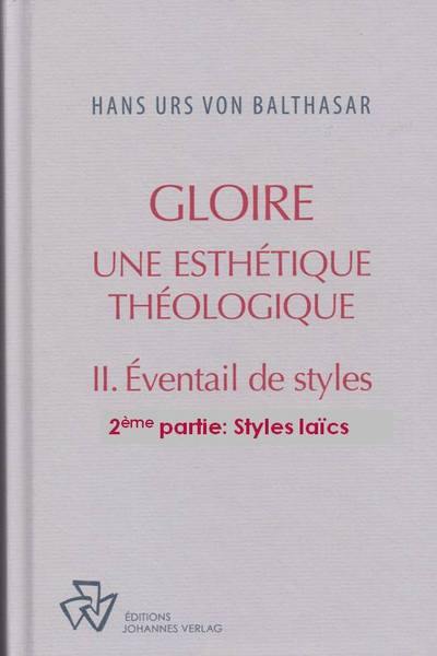Oeuvres complètes. Gloire : une esthétique théologique. Vol. 2. Eventail de styles. Vol. 2. Styles laïcs