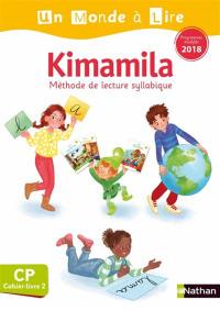 Kimamila, méthode de lecture syllabique CP : cahier-livre : programmes modifiés 2018. Vol. 2