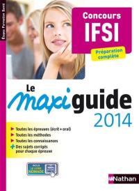 Le maxi guide 2014 : concours IFSI, préparation complète