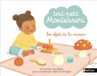 Les objets de la maison : tout-petit Montessori : 30 cartes classifiées pour progresser dans le langage