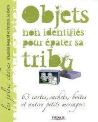 Objets non identifiés pour épater sa tribu : 63 cartes, sachets, boîtes et autres petits messagers