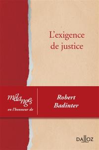 L'exigence de justice : mélanges en l'honneur de Robert Badinter