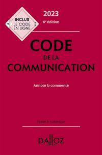 Code de la communication 2023 : annoté & commenté