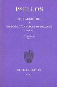 Chronographie ou Histoire d'un siècle de Byzance : 976-1077. Vol. 2. Livres VI-VII