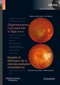 Rétine. Vol. 7. Dégénérescence maculaire liée à l'âge (DMLA). Myopie et étiologies de la néovascularisation choroïdienne