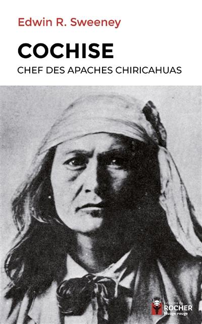 Cochise : chef des Apaches chiricahuas