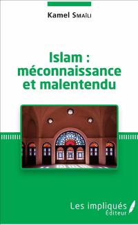 Islam : méconnaissance et malentendu : essai