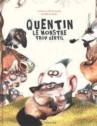 Quentin, le monstre trop gentil
