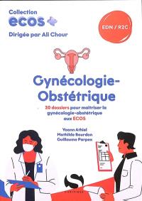 Gynécologie-obstétrique : 20 dossiers pour maîtriser la gynécologie-obstétrique aux Ecos : EDN, R2C