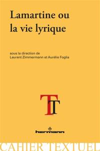 Lamartine ou La vie lyrique