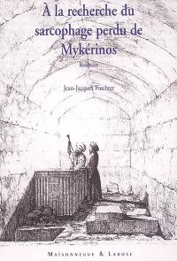 A la recherche du sarcophage perdu de Mykérinos