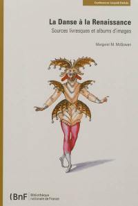 La danse à la Renaissance : sources livresques et albums d'images