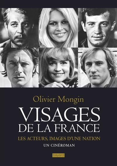 Visages de la France : les acteurs, image d'une nation : un cinéroman