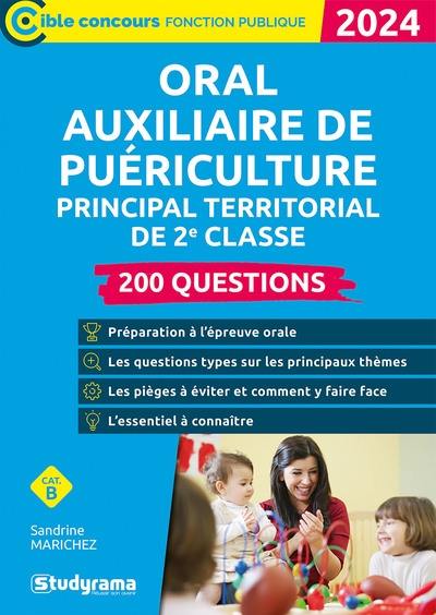 Oral auxiliaire de puériculture principal territorial de 2e classe : 200 questions, cat. B : 2024