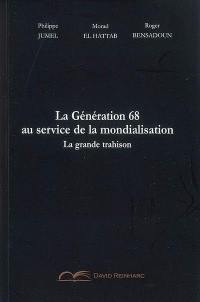 La génération 68 au service de la mondialisation : la grande trahison
